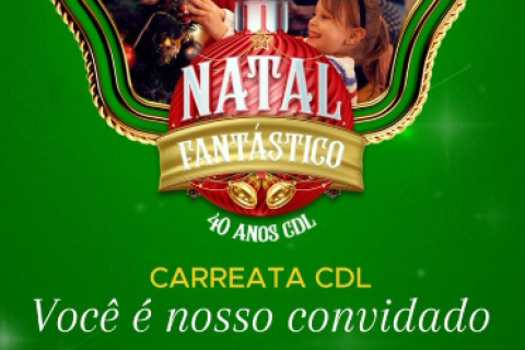 Carreata de lançamento da campanha “Natal Fantástico” celebra os 40 anos da CDL com prêmios imperdíveis